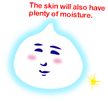 The skin will also have plenty of moisture.