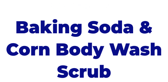 Baking Soda & Corn Body Wash Scrub