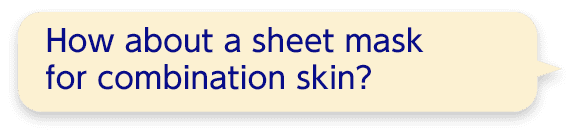 How about a sheet mask for combination skin?