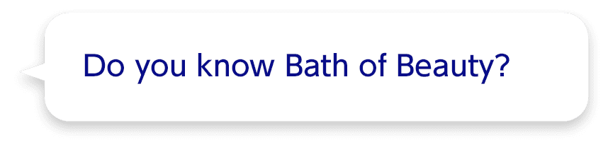 Do you know Bath of Beauty?