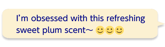 I’ｍ obsessed with this refreshing sweet plum scent~