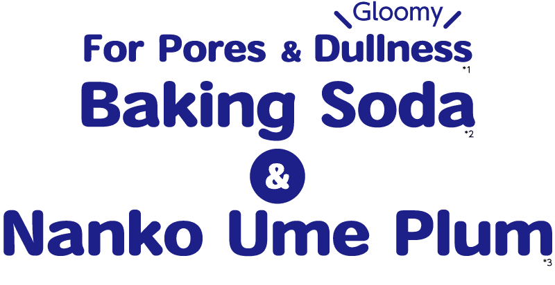 For Pores & Gloomy Dullness Baking Soda & Nanko Ume Plum