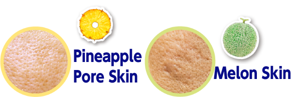 Pineapple Pore Skin & Melon Skin