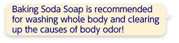 Baking Soda Soap is recommended for washing whole body and clearing up the causes of body odor!