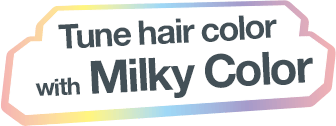 Tune hair color with Milky Color