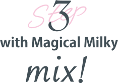 3 with Magical Milky mix!