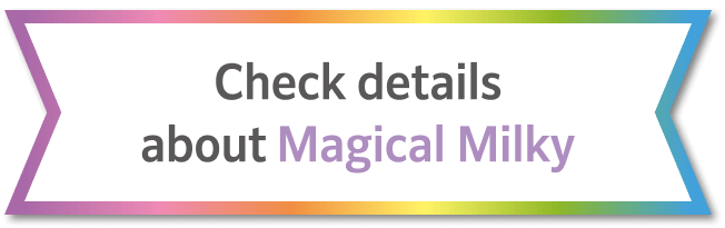 Check details about Magical Milky