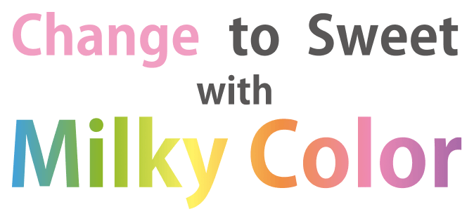 Change to Sweet with Milky Color