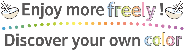 Enjoy more freely!Discover your own color