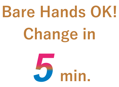 Bare Hands OK! Change in 5 min.