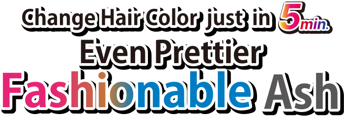 Change Hair Color just in 5 min. Even Prettier Fashionable Ash