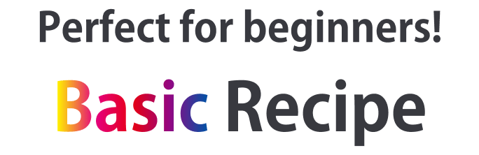 Perfect for beginners! Basic Recipe