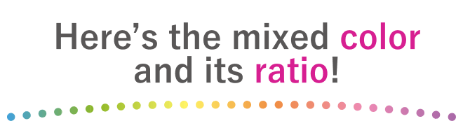 Here’s the mixed color and its ratio!