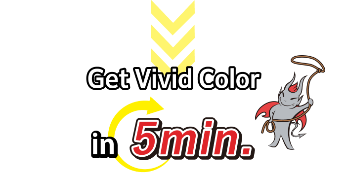 Get Vivid Color in 5 min.!