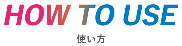 HOT TO USE