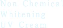 Non Chemical  Whitening UV Cream 