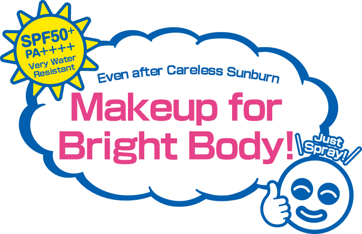 Even after Careless Sunburn Makeup for Bright Body! Just Spray! SPF 50+ PA++++ Very Water Resistant