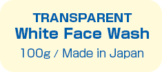 TRANSPARENT White Face Wash 100g / Made in Japan