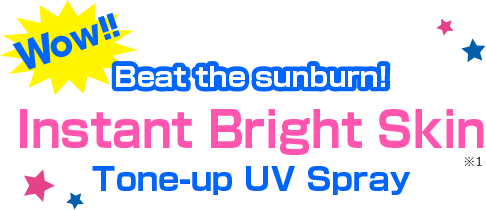 Wow!! Beat the sunburn!
                  Instant Bright Skin Tone-up UV Spray